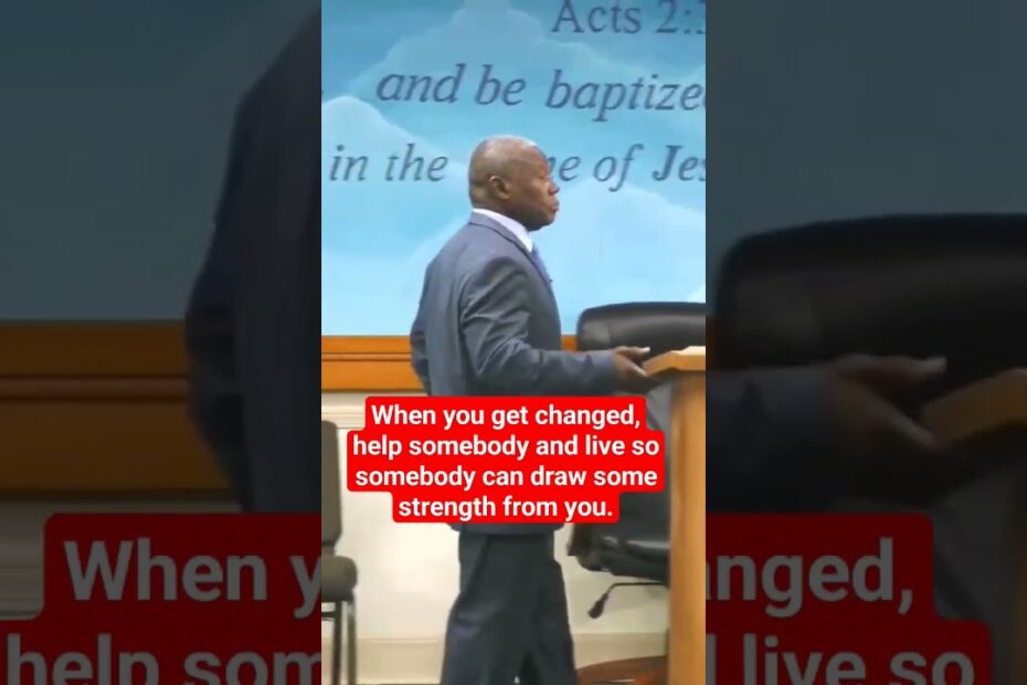 When You Get Changed, Help Somebody~Elder Render #church #holy #jesus #religion #repent #god